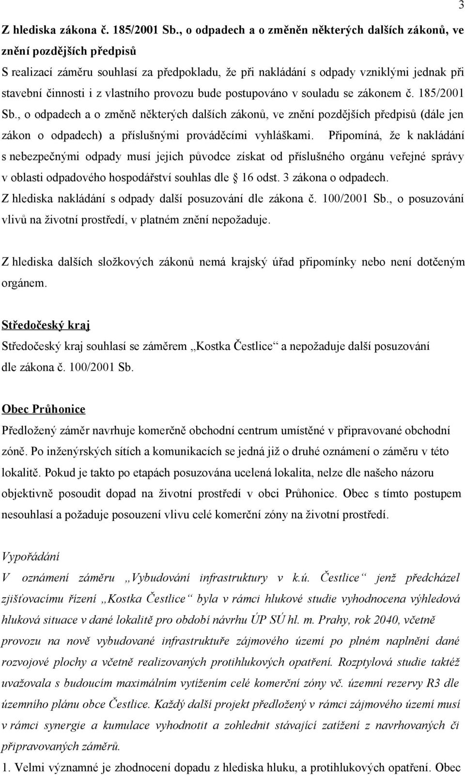 vlastního provozu bude postupováno v souladu se zákonem č. 185/2001 Sb.