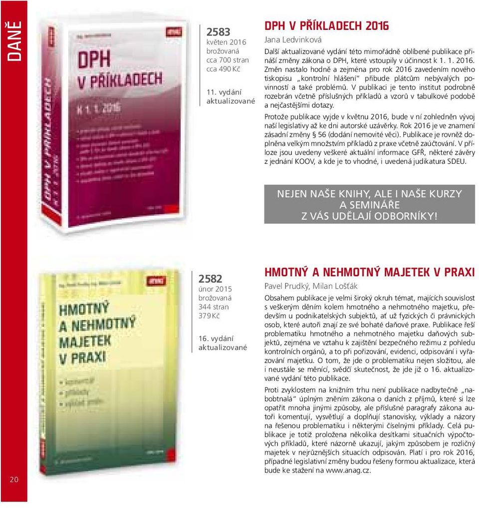 V publikaci je tento institut podrobně rozebrán včetně příslušných příkladů a vzorů v tabulkové podobě a nejčastějšími dotazy.