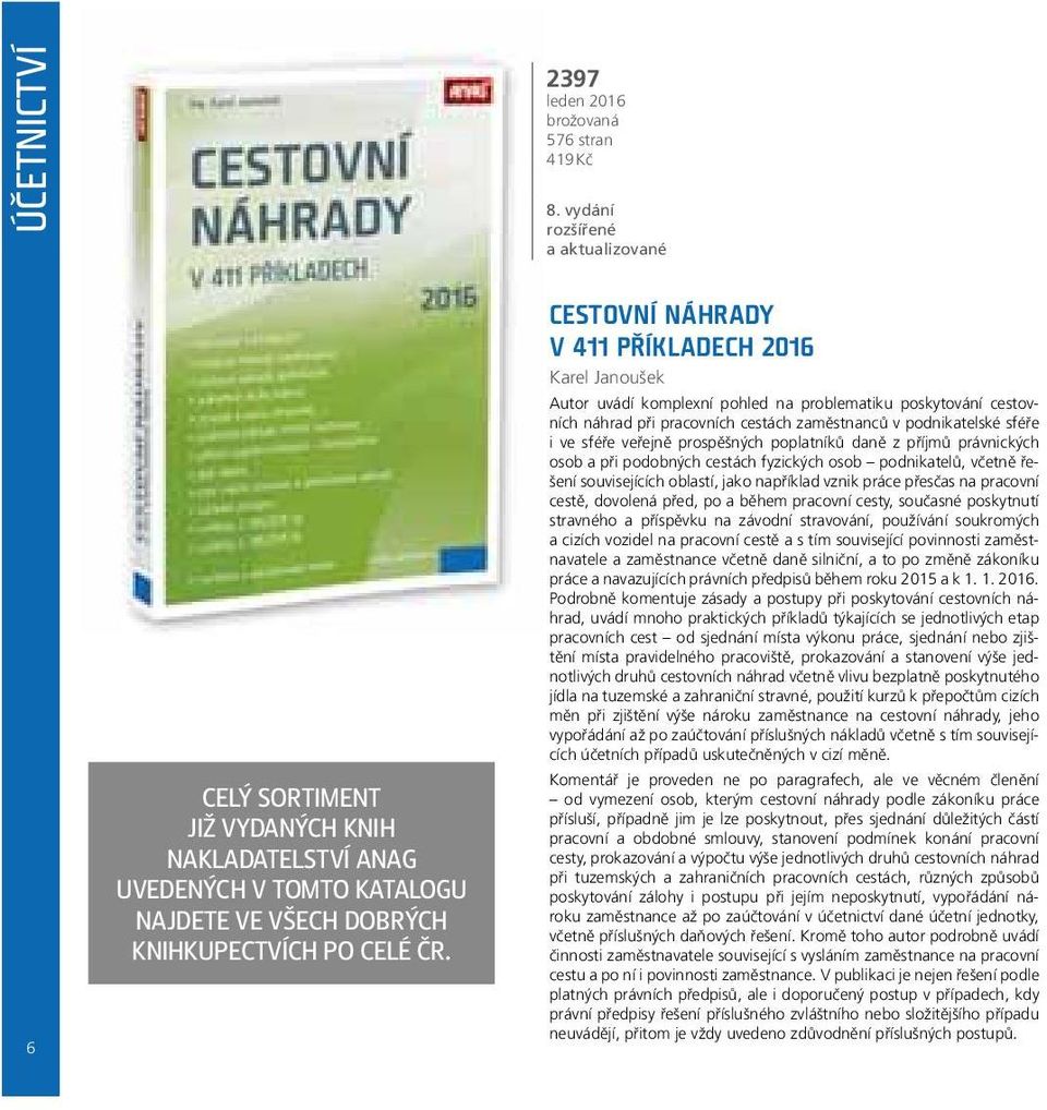 sféře i ve sféře veřejně prospěšných poplatníků daně z příjmů právnických osob a při podobných cestách fyzických osob podnikatelů, včetně řešení souvisejících oblastí, jako například vznik práce