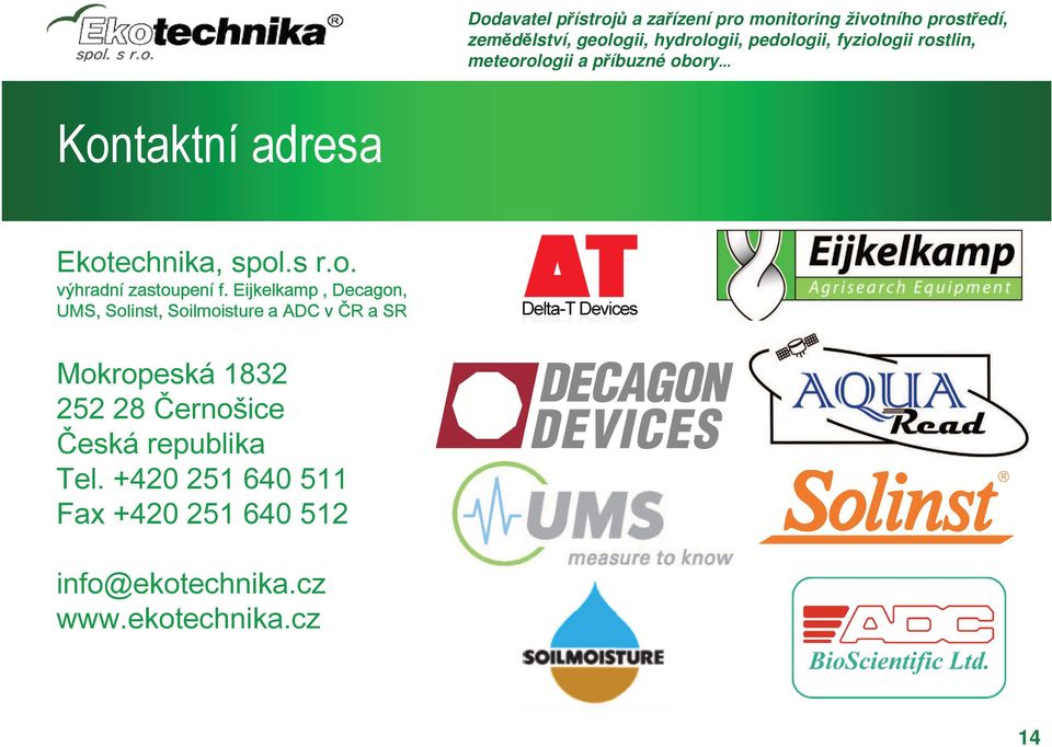 Mokropeská 1832 252 28 Černošice Česká republika Tel.