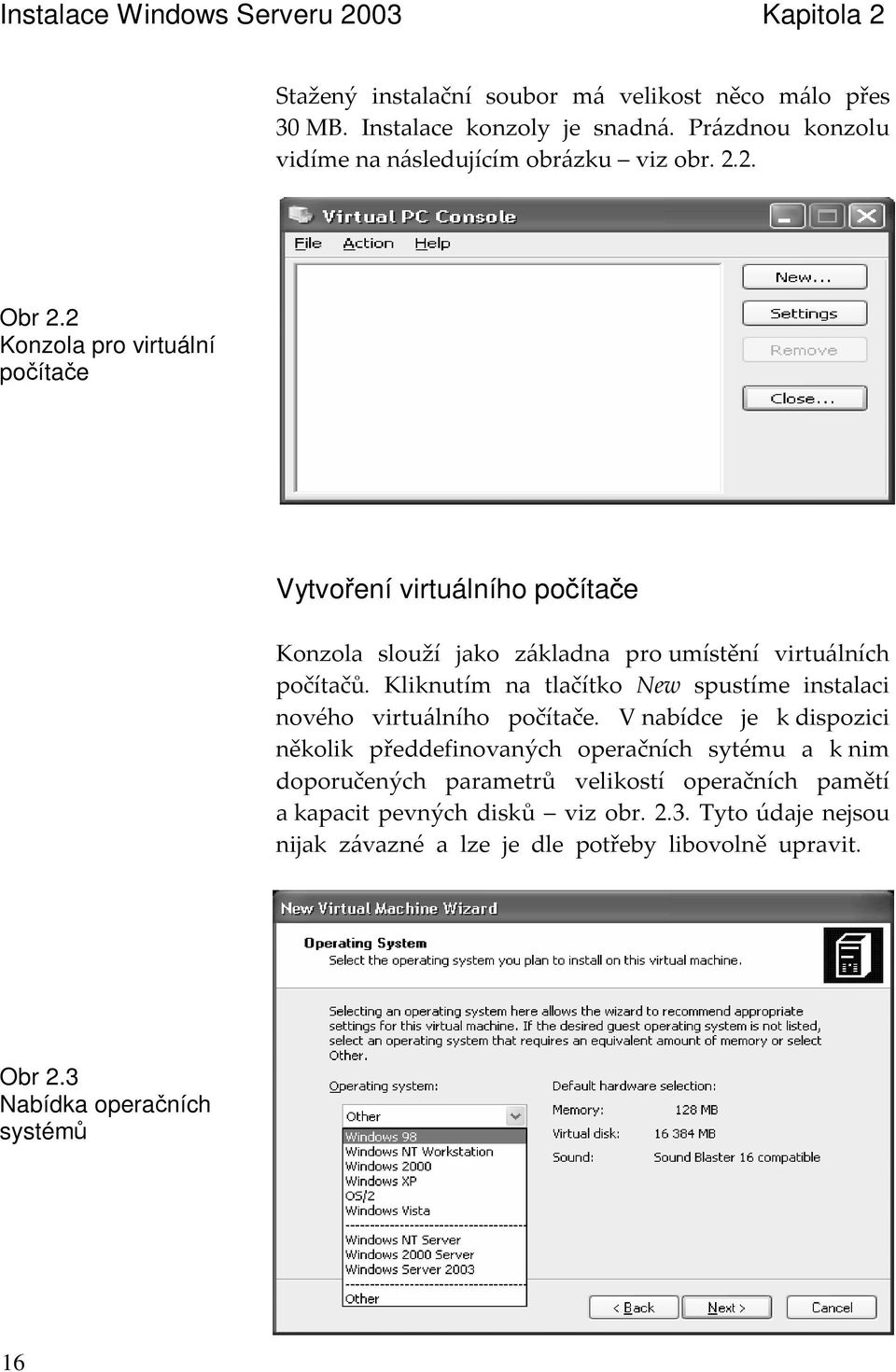 ! # 3 O3#(#(# Vytvoení virtuálního poítae? >#?