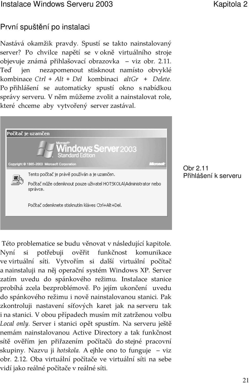 !=# Obr 2.11 Pihlášení k serveru 633 # -! 3 7 # $!