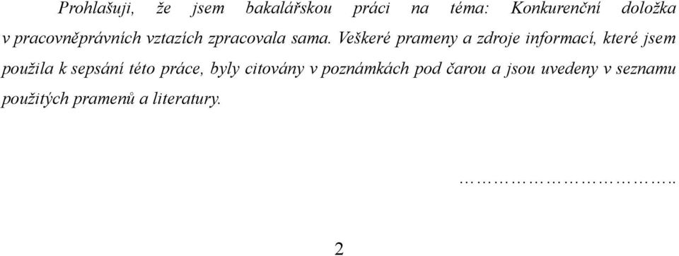 Veškeré prameny a zdroje informací, které jsem použila k sepsání této