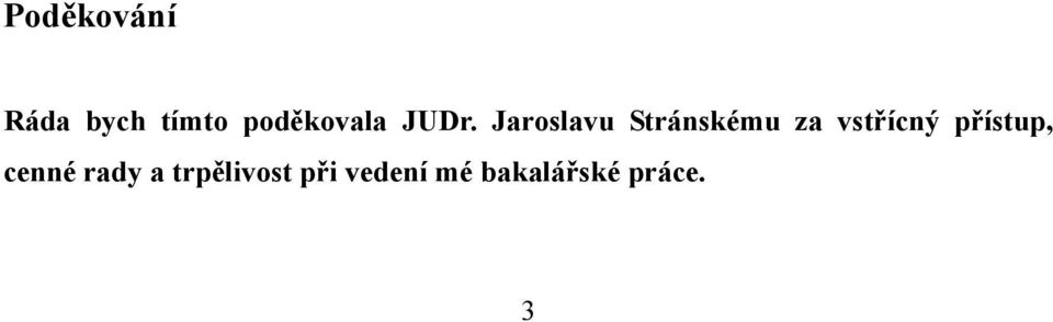 Jaroslavu Stránskému za vstřícný