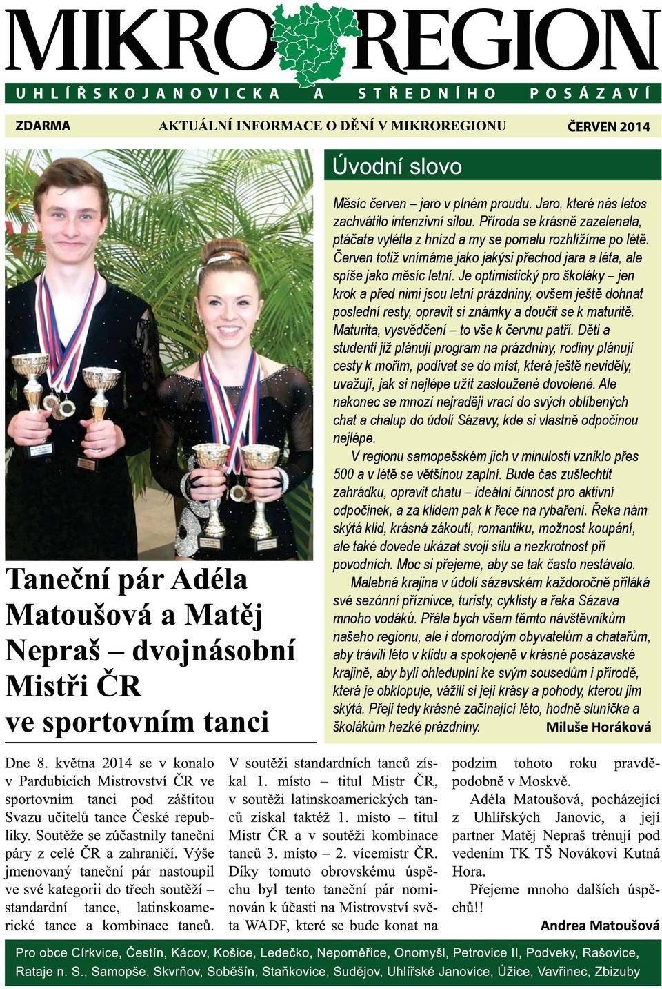 Je optimistický pro školáky jen krok a před nimi jsou letní prázdniny, ovšem ještě dohnat poslední resty, opravit si známky a doučit se k maturitě. Maturita, vysvědčení to vše k červnu patří.