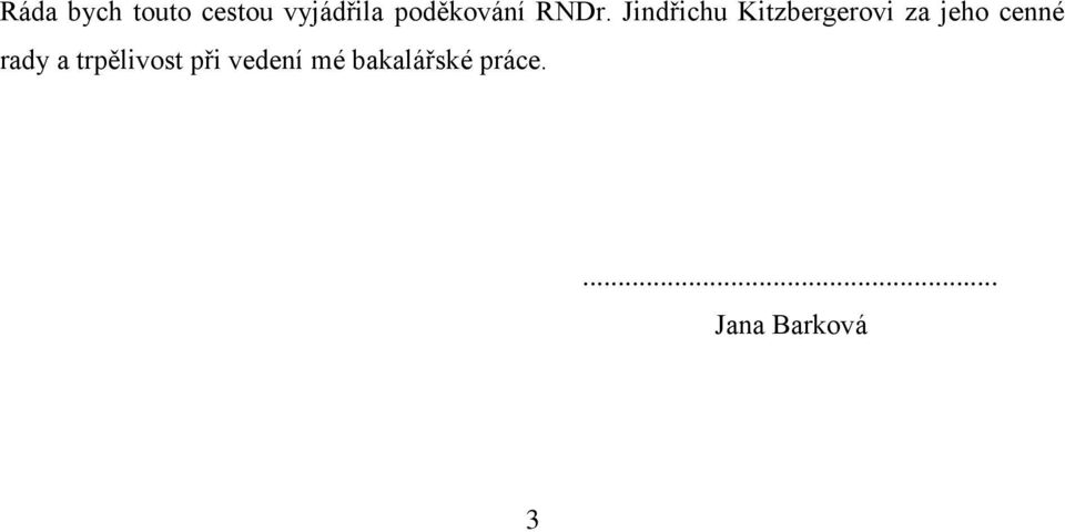 Jindřichu Kitzbergerovi za jeho cenné