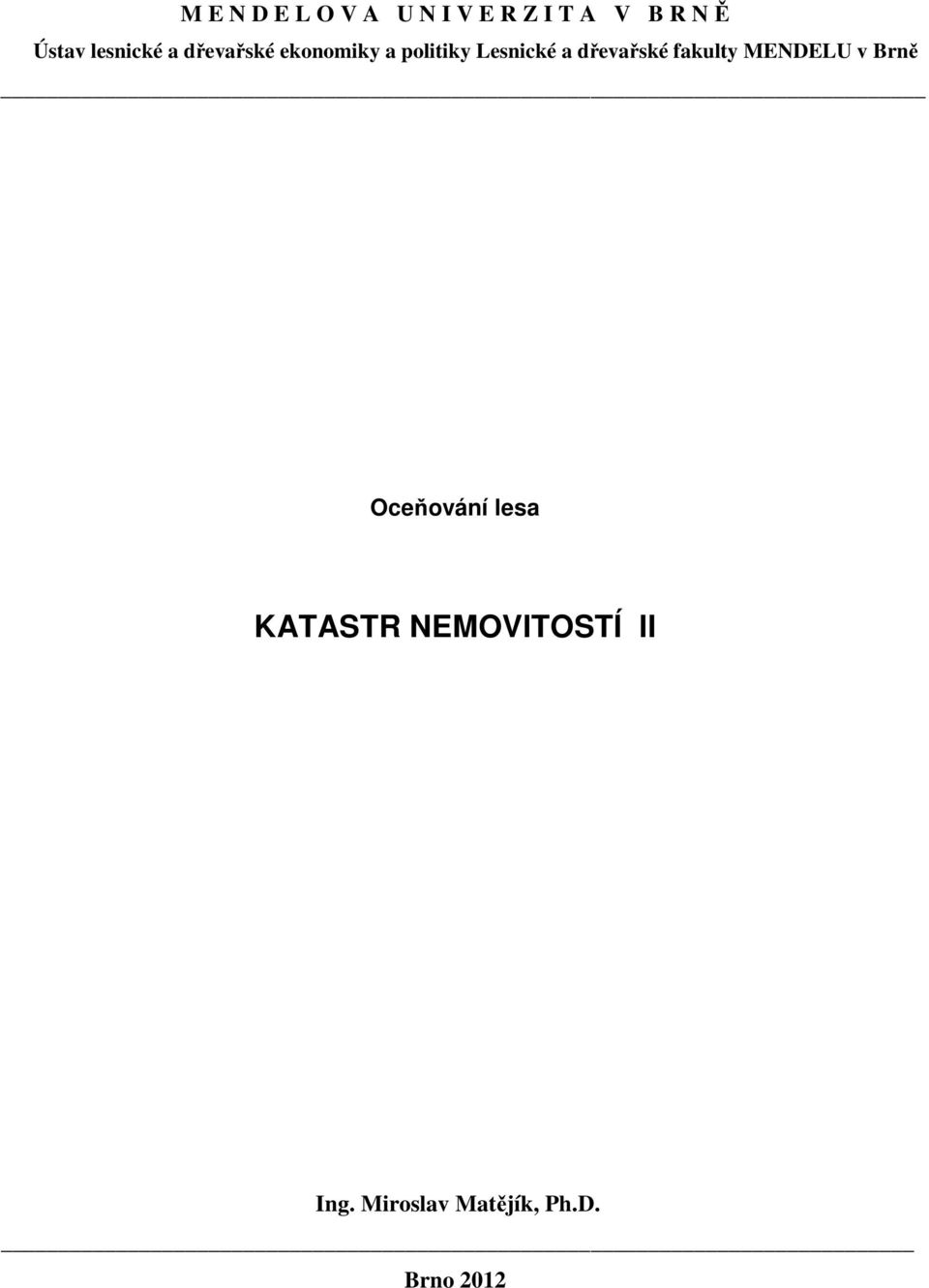 dřevařské fakulty MENDELU v Brně Oceňování lesa