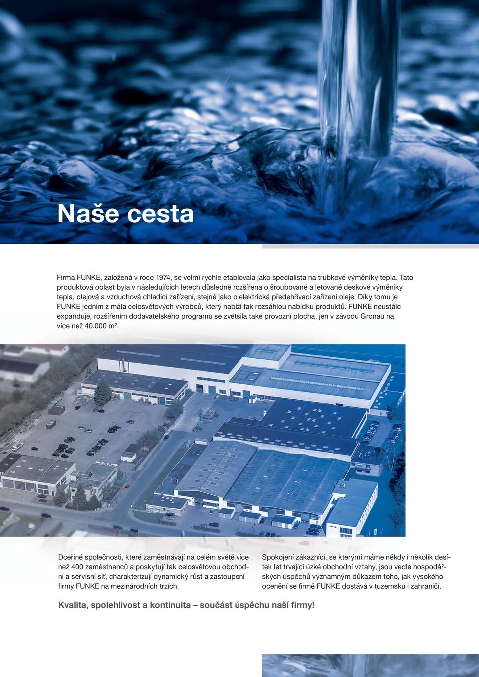 zařízení oleje. Díky tomu je FUNKE jedním z mála celosvětových výrobců, který nabízí tak rozsáhlou nabídku produktů.