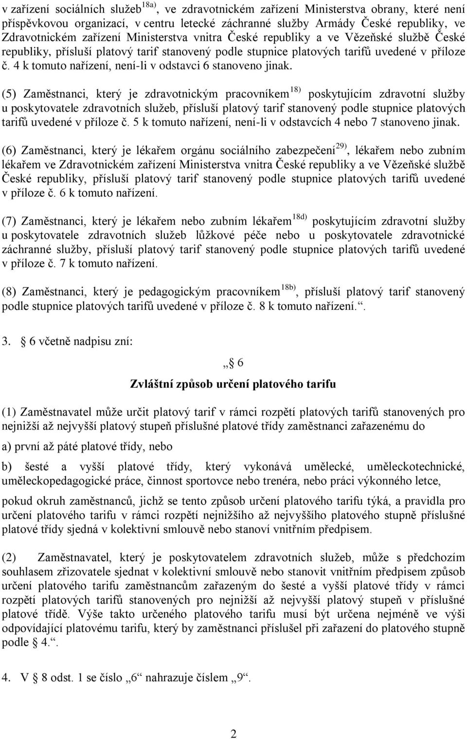 4 k tomuto nařízení, není-li v odstavci 6 stanoveno jinak.