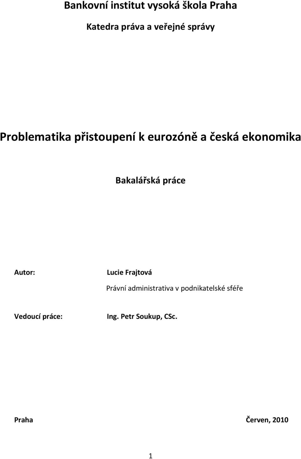 Bakalářská práce Autor: Lucie Frajtová Právní administrativa v