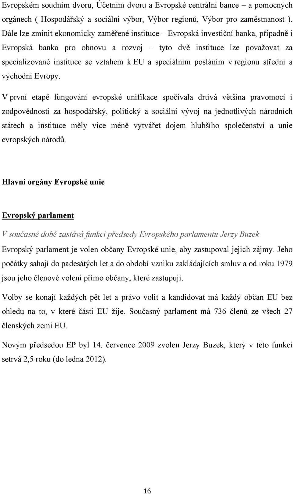speciálním posláním v regionu střední a východní Evropy.