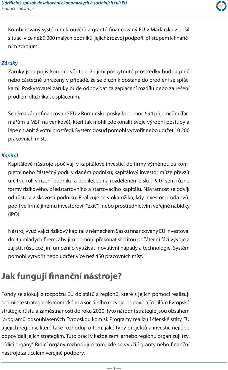 Poskytovatel záruky bude odpovídat za zaplacení rozdílu nebo za řešení prodlení dlužníka se splácením.