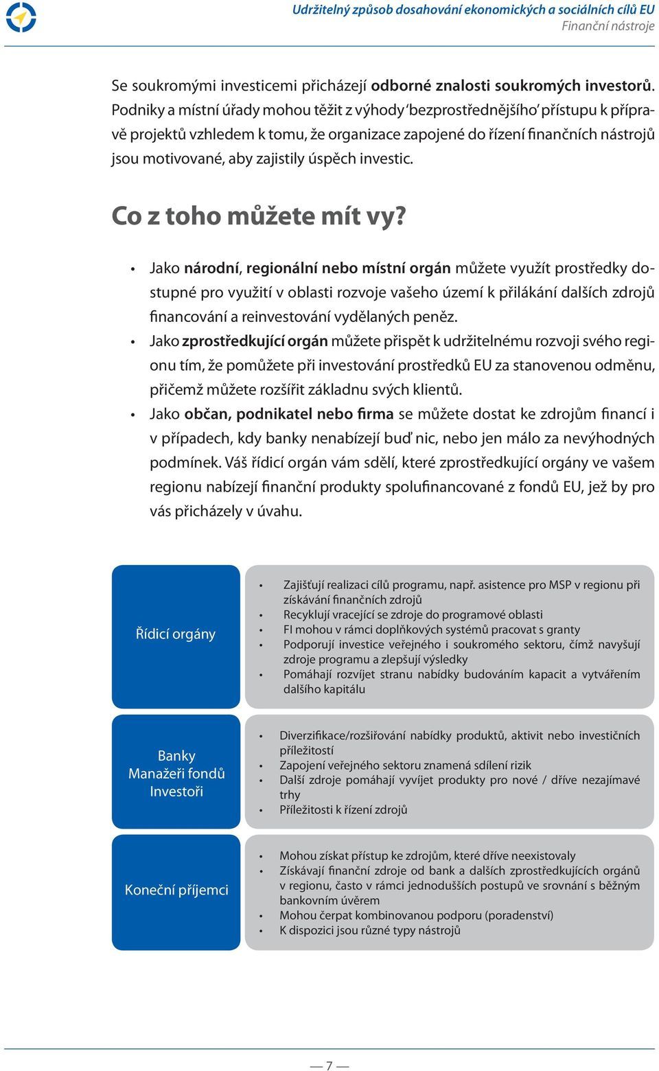 investic. Co z toho můžete mít vy?