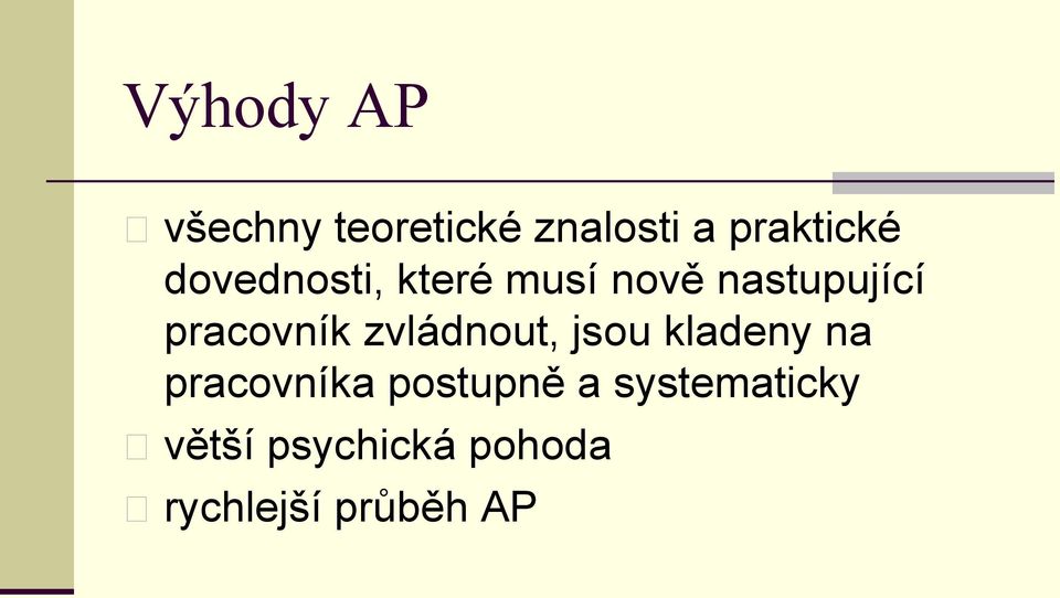 zvládnout, jsou kladeny na pracovníka postupně a