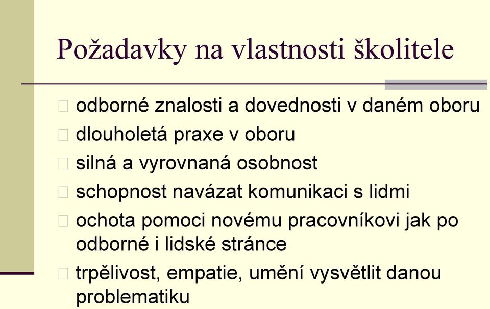 navázat komunikaci s lidmi ochota pomoci novému pracovníkovi jak po