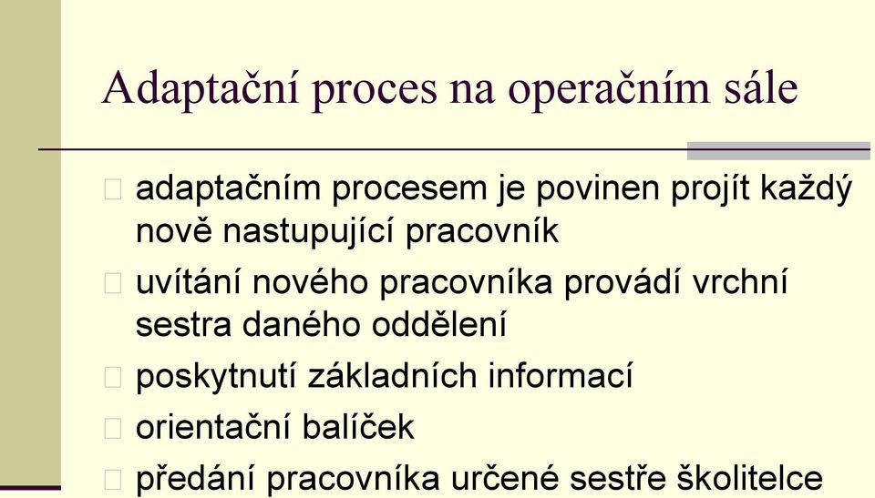 provádí vrchní sestra daného oddělení poskytnutí základních