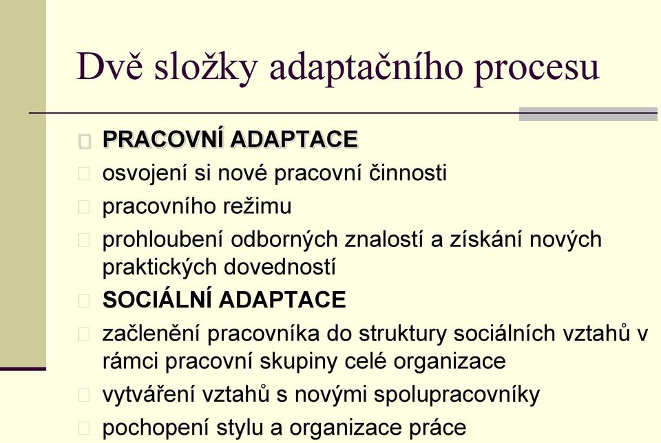 SOCIÁLNÍ ADAPTACE začlenění pracovníka do struktury sociálních vztahů v rámci pracovní