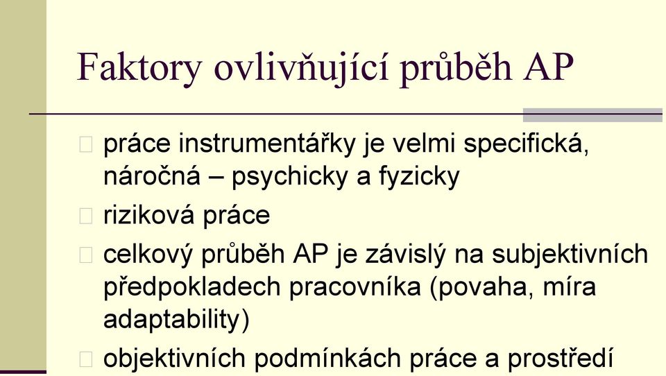 průběh AP je závislý na subjektivních předpokladech pracovníka