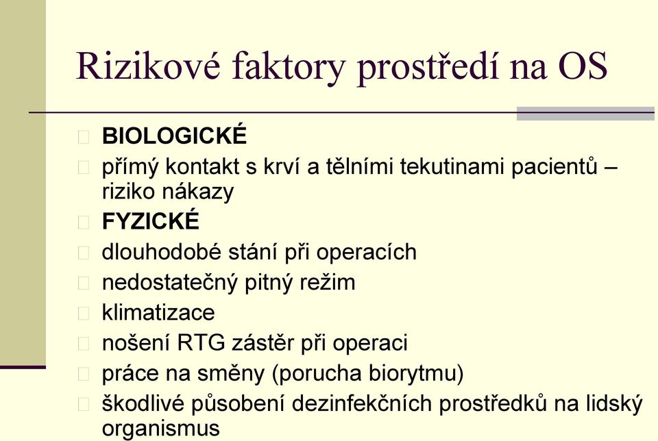 nedostatečný pitný režim klimatizace nošení RTG zástěr při operaci práce na