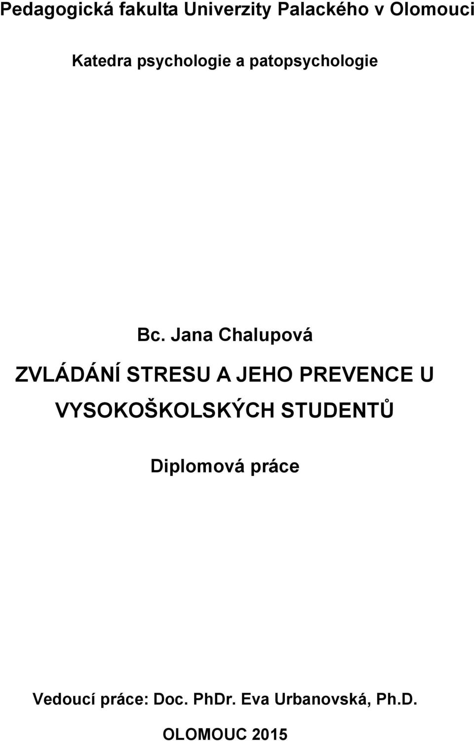 Jana Chalupová ZVLÁDÁNÍ STRESU A JEHO PREVENCE U