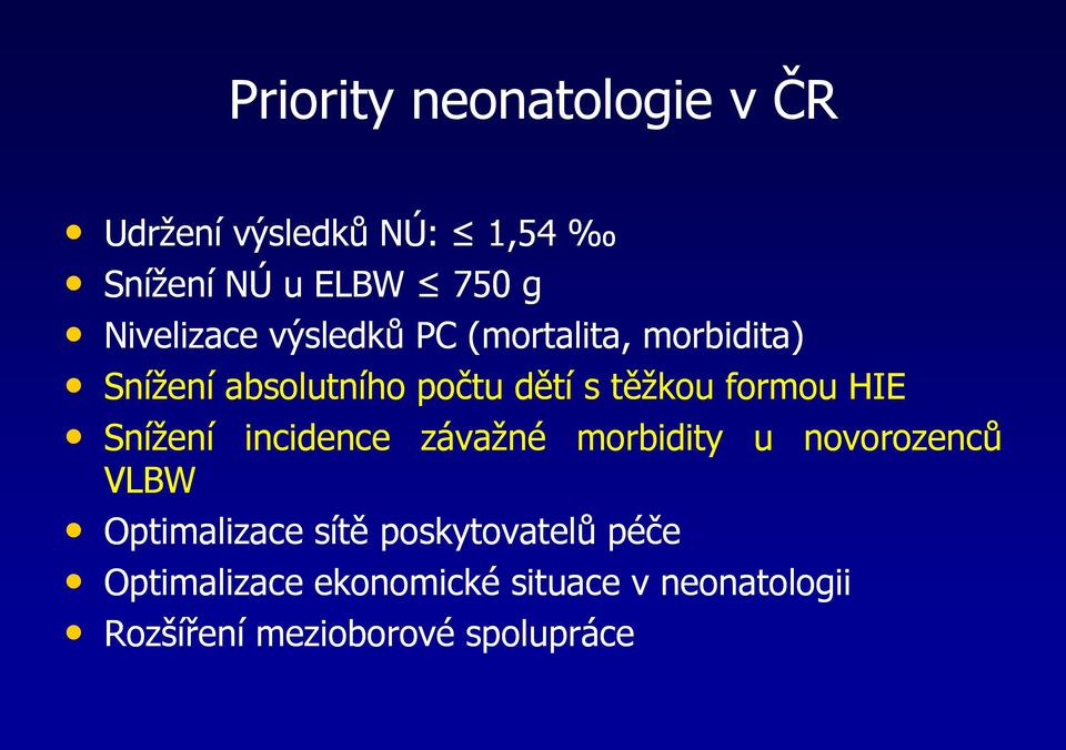 formou HIE Snížení incidence závažné morbidity u novorozenců VLBW Optimalizace sítě