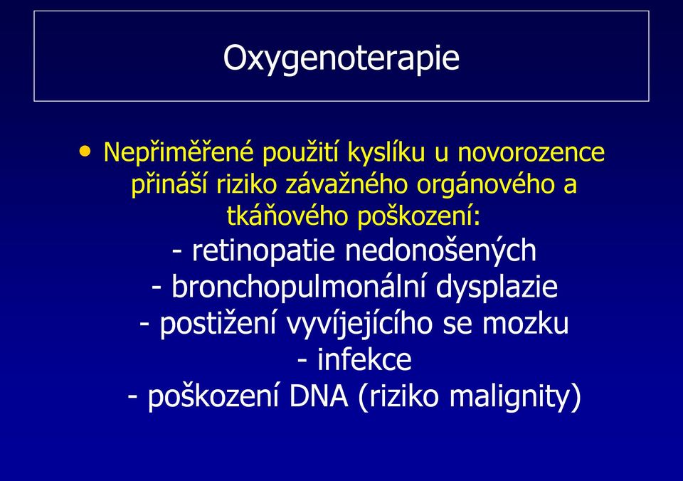 retinopatie nedonošených - bronchopulmonální dysplazie -
