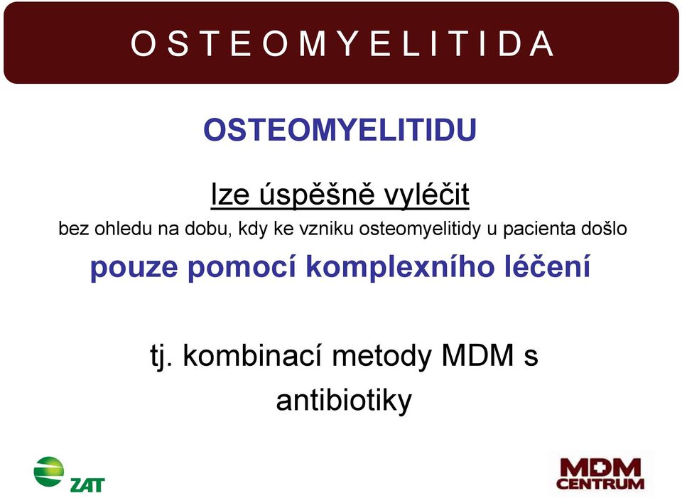 osteomyelitidy u pacienta došlo pouze