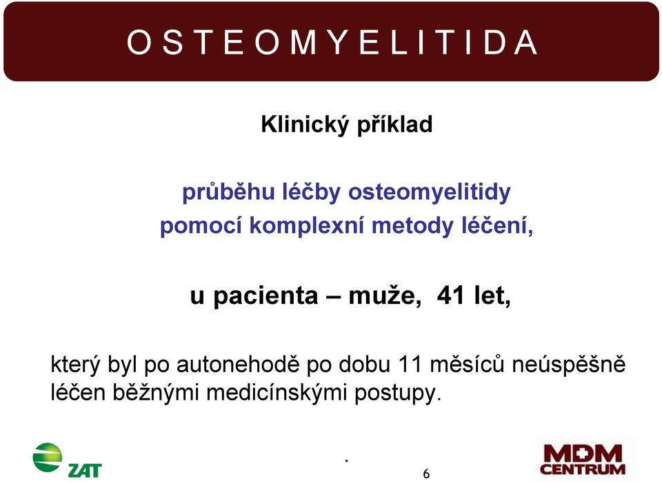 41 let, který byl po autonehodě po dobu 11