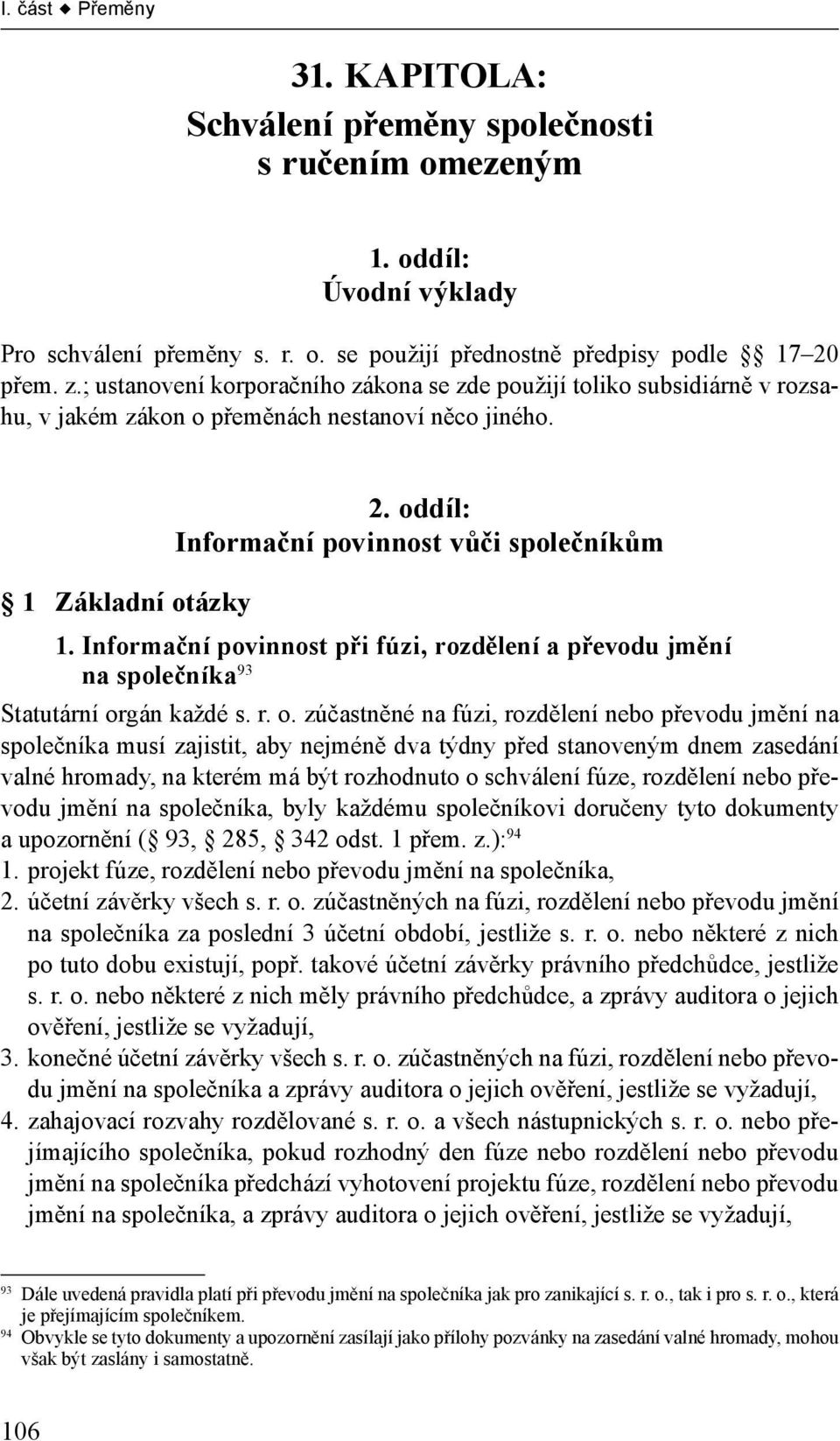 Informační povinnost při fúzi, rozdělení a převodu jmění na společníka 93 Statutární or