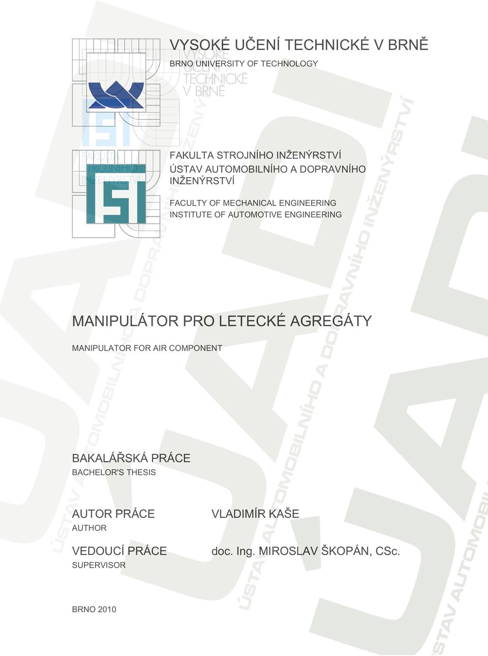 ENGINEERING MANIPULÁTOR PRO LETECKÉ AGREGÁTY MANIPULATOR FOR AIR COMPONENT BAKALÁŘSKÁ PRÁCE