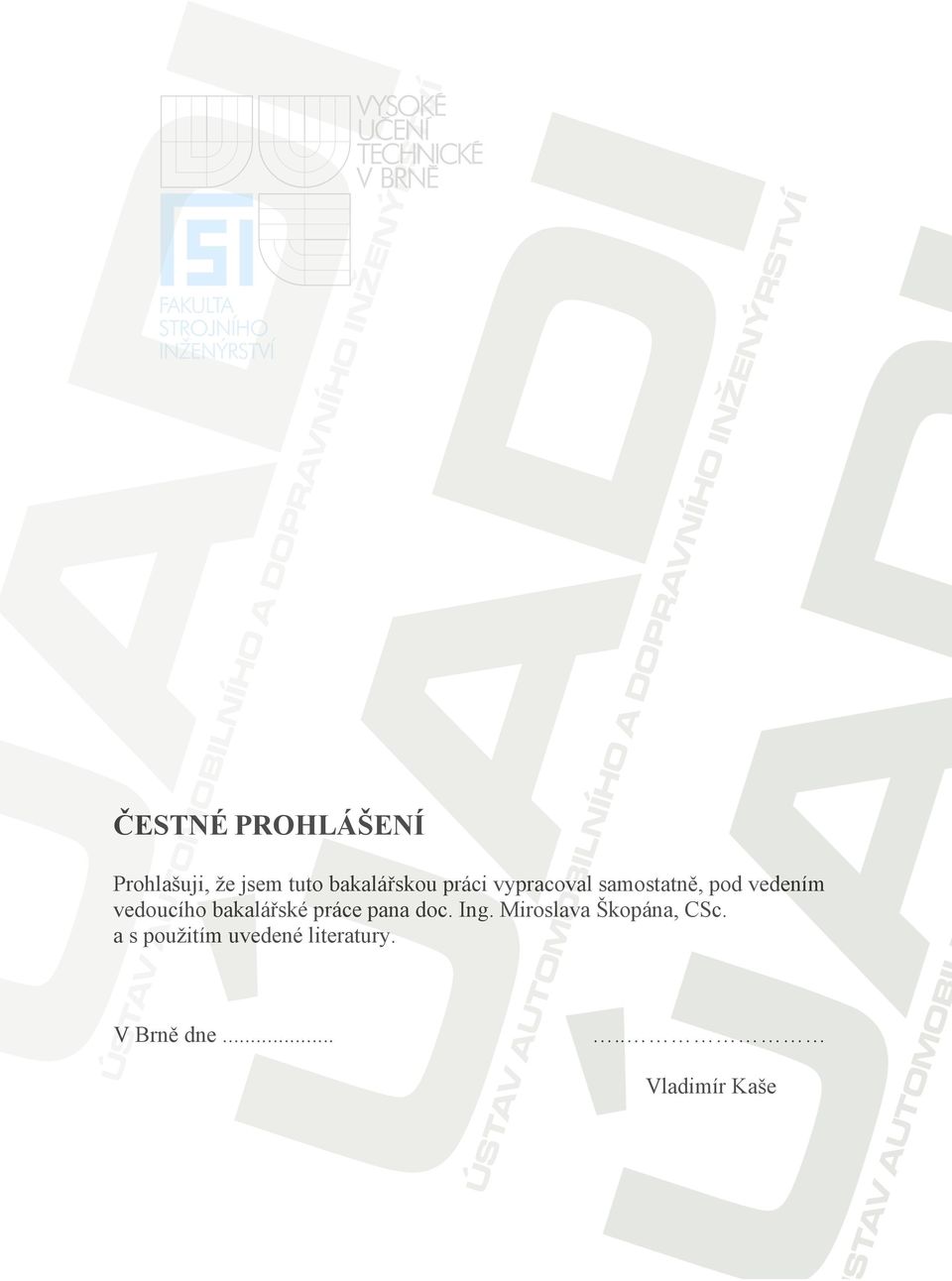 bakalářské práce pana doc. Ing. Miroslava Škopána, CSc.