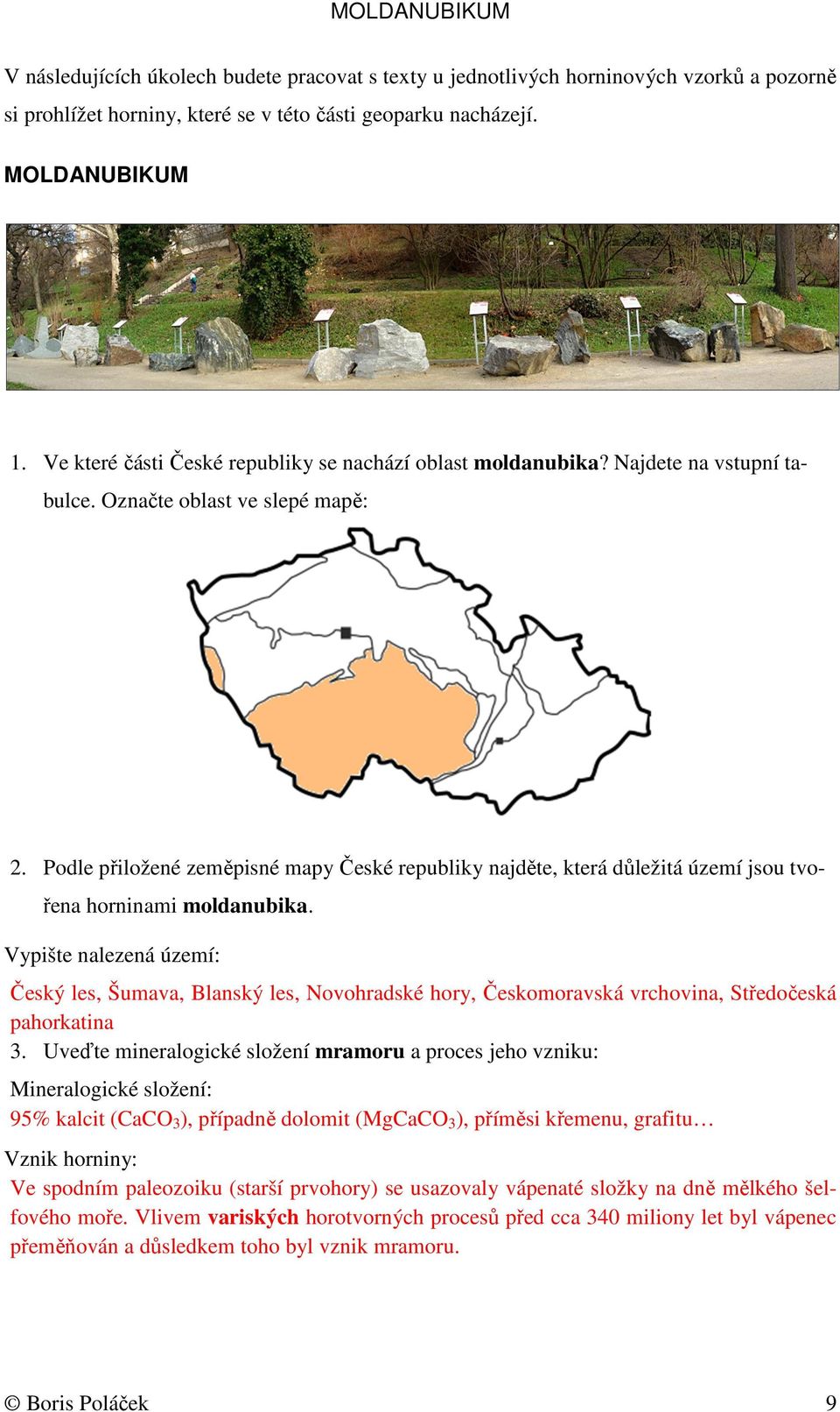 Podle přiložené zeměpisné mapy České republiky najděte, která důležitá území jsou tvořena horninami moldanubika.