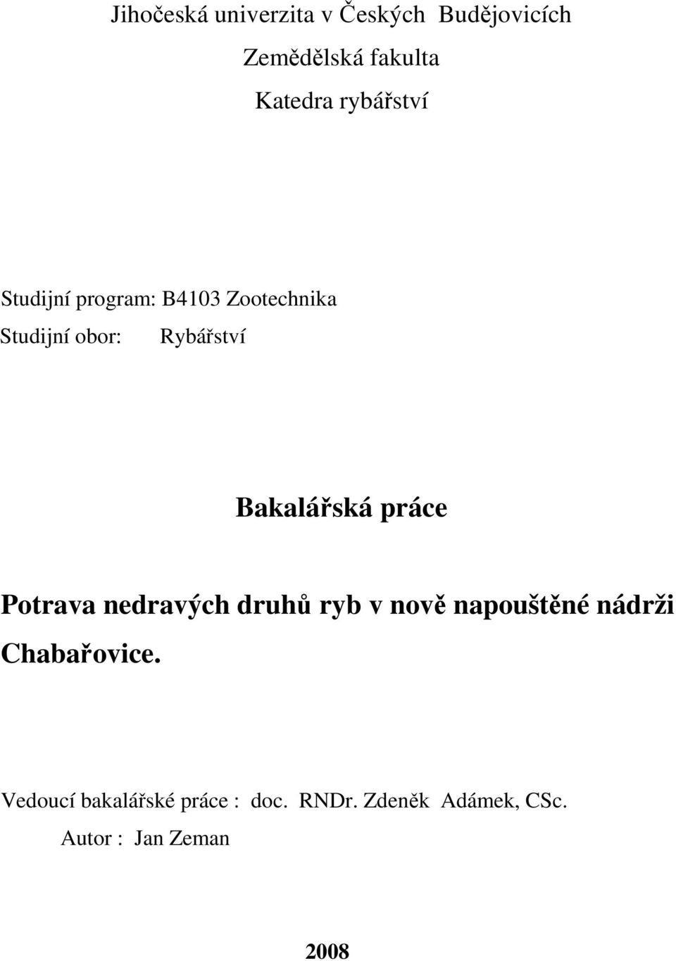 Bakalářská práce Potrava nedravých druhů ryb v nově napouštěné nádrži