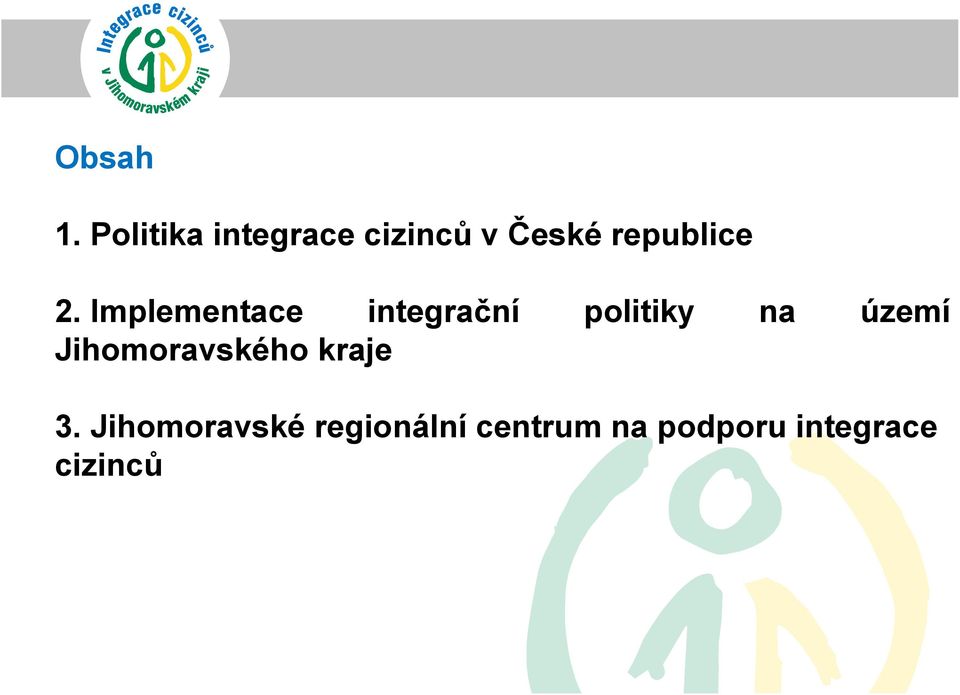 2. Implementace integrační politiky na území