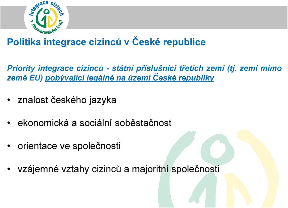 zemí mimo země EU) pobývající legálně na území České republiky znalost