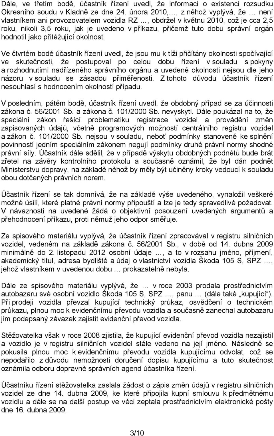 hodnotil jako přitěžující okolnost.