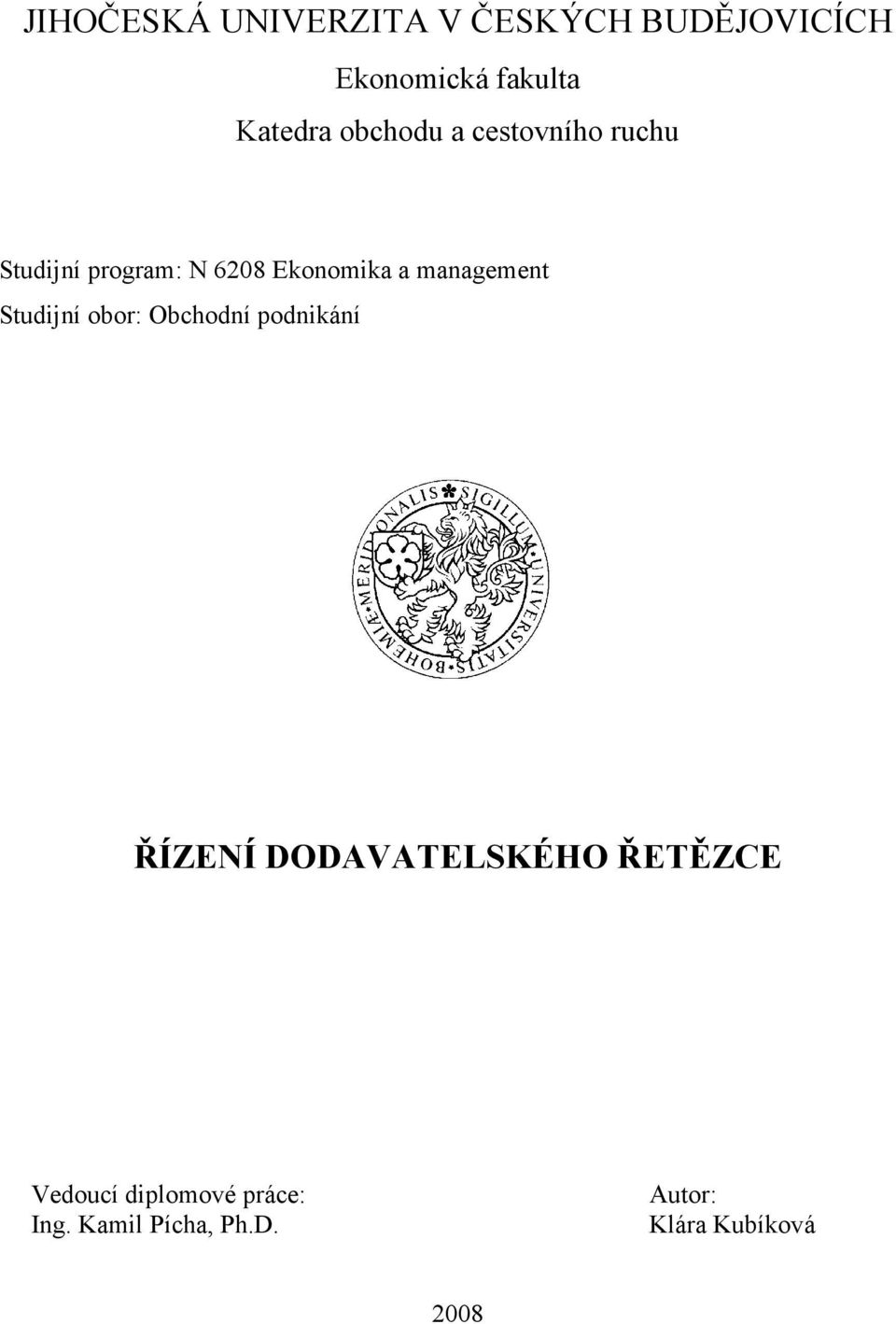 management Studijní obor: Obchodní podnikání ŘÍZENÍ DODAVATELSKÉHO