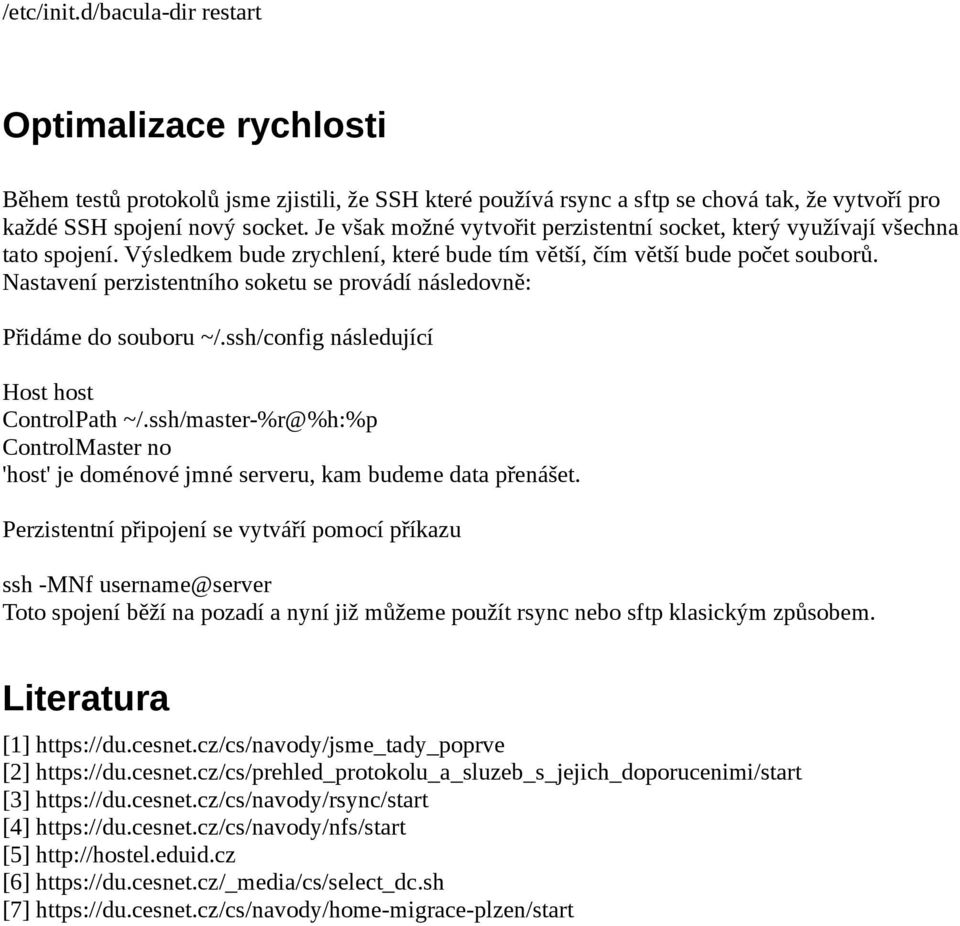 Nastavení perzistentního soketu se provádí následovně: Přidáme do souboru ~/.ssh/config následující Host host ControlPath ~/.