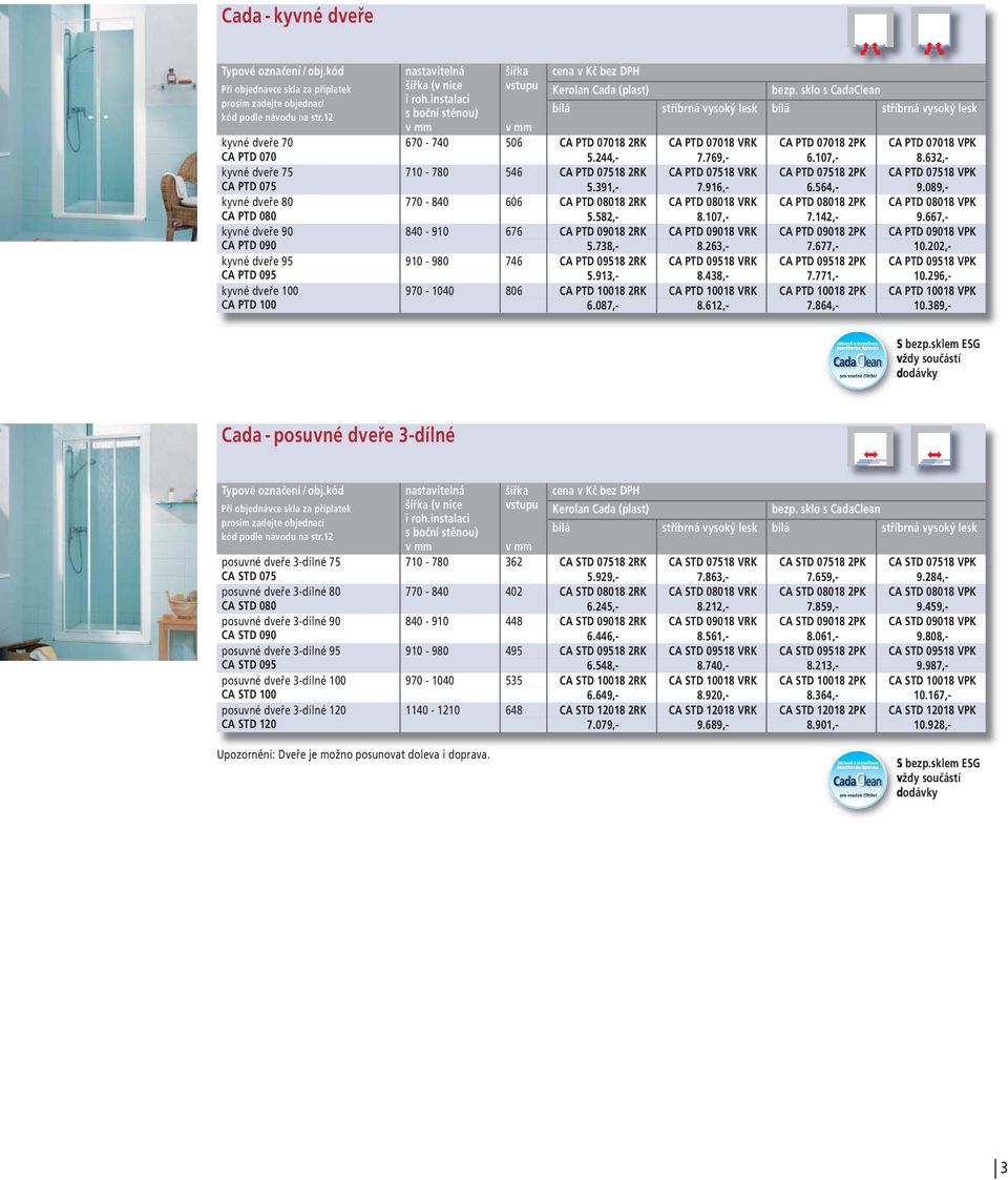 632,- 710-780 546 CA PTD 07518 2RK CA PTD 07518 VRK CA PTD 07518 2PK CA PTD 07518 VPK 5.391,- 7.916,- 6.564,- 9.089,- 770-840 606 CA PTD 08018 2RK CA PTD 08018 VRK CA PTD 08018 2PK CA PTD 08018 VPK 5.