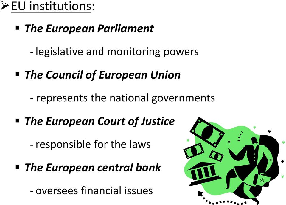 the national governments The European Court of Justice