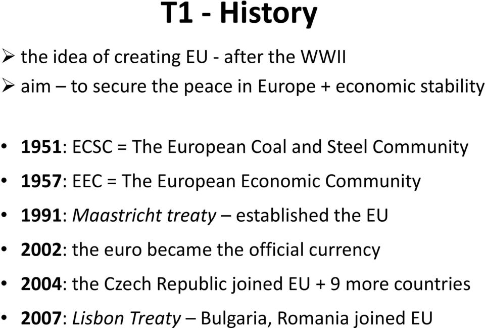 Community 1991: Maastricht treaty established the EU 2002: the euro became the official currency