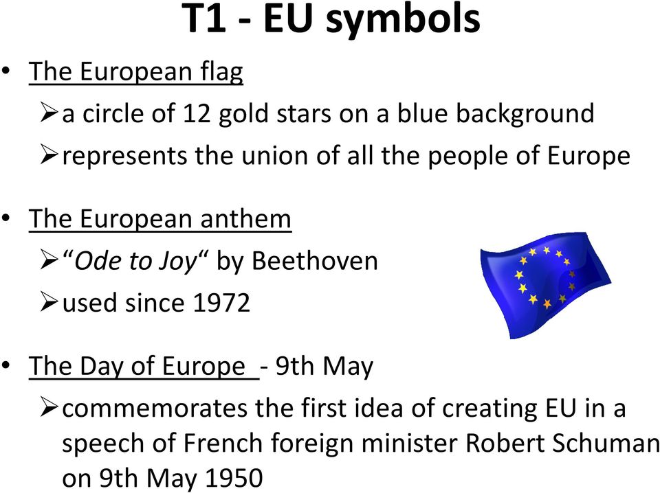 by Beethoven used since 1972 The Day of Europe -9th May commemorates the first