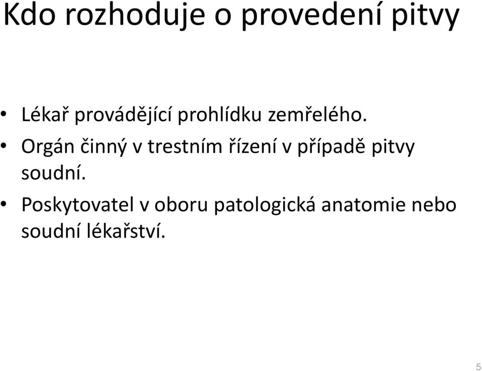 Orgán činný v trestním řízení v případě pitvy