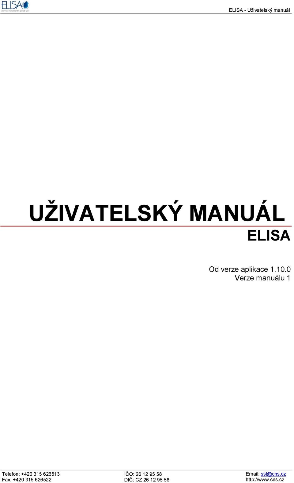 Fax: +420 315 626522 IČO: 26 12 95 58 DIČ: CZ