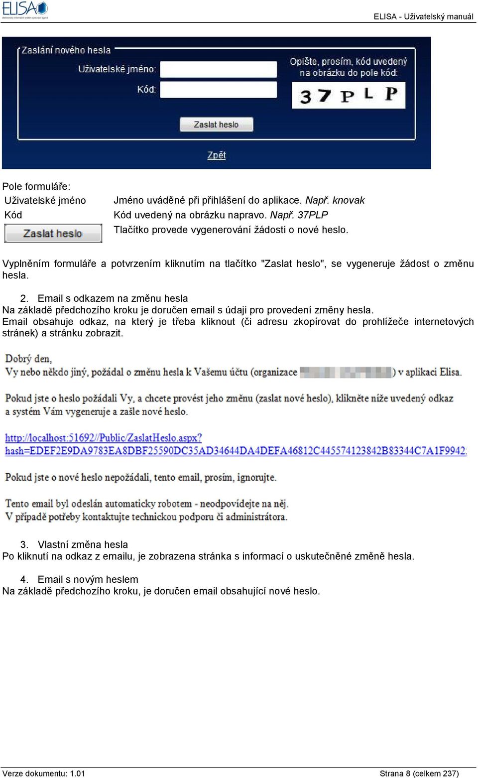 Email s odkazem na změnu hesla Na základě předchozího kroku je doručen email s údaji pro provedení změny hesla.