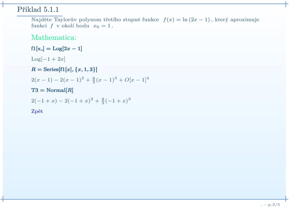 +2x] R = Series[f1[x], {x, 1, 3}] 2(x 6с1 1) 6с1 2(x 6с1 1) 2 + 8 3 (x 6с1 1)3 + O[x