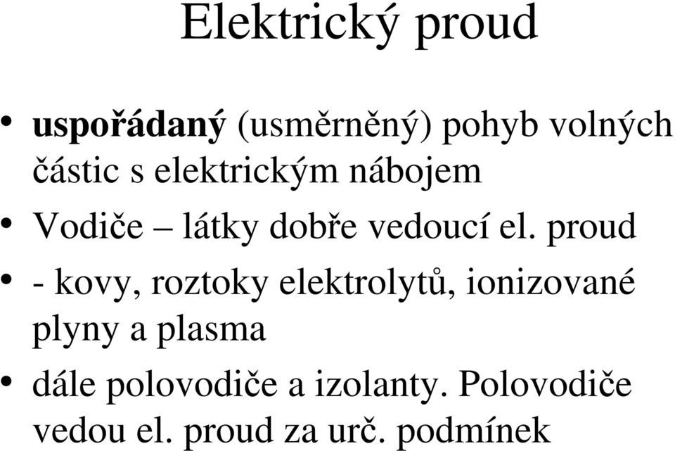 proud - kovy, roztoky elektrolytů, ionizované plyny a plasma