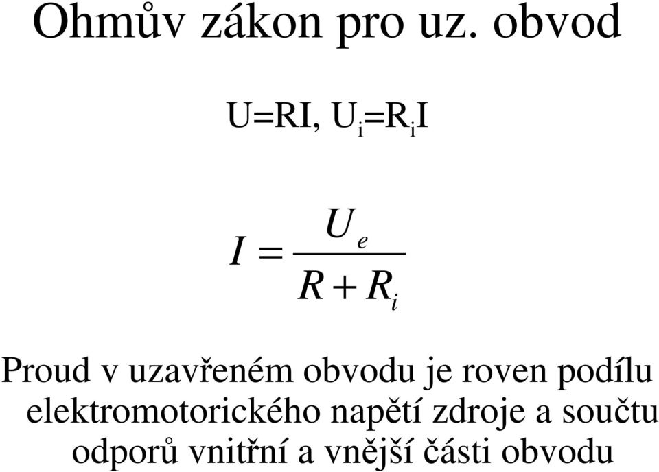 v uzavřeném obvodu je roven podílu