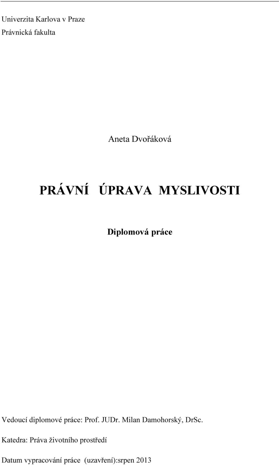 práce: Prof. JUDr. Milan Damohorský, DrSc.
