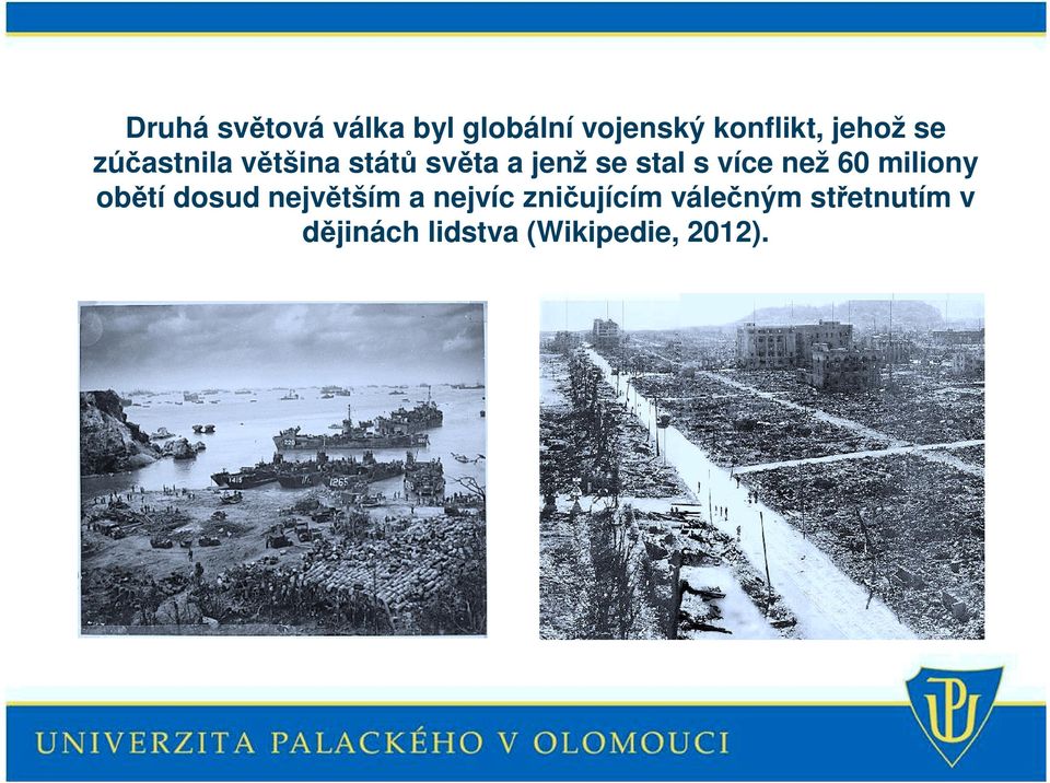 více než 60 miliony obětí dosud největším a nejvíc